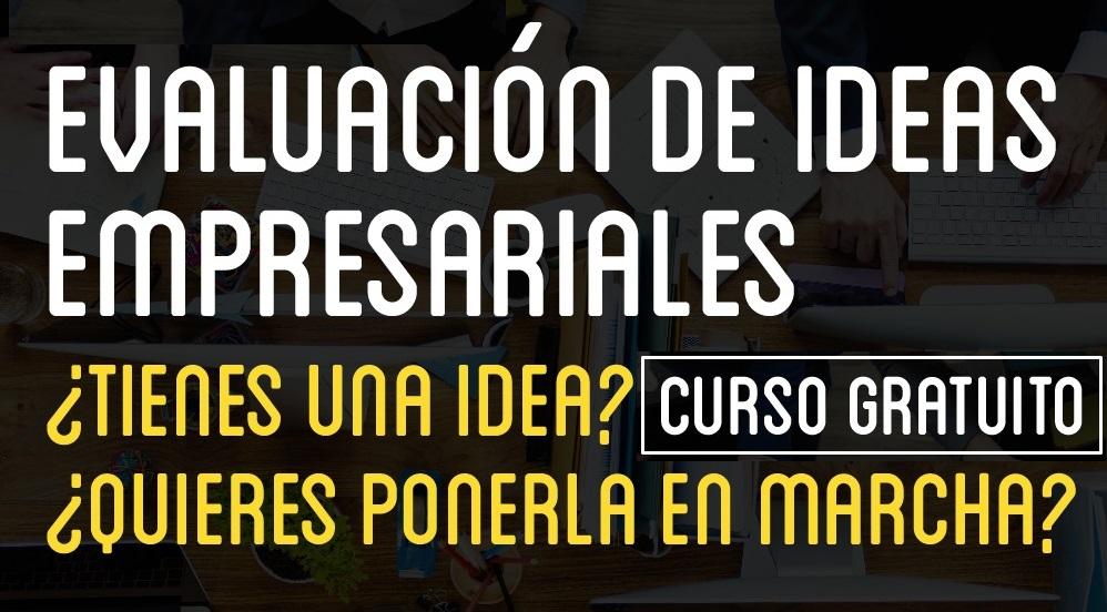 Abierto el plazo de inscripción para el Curso gratuito de Evaluación de Ideas Empresariales